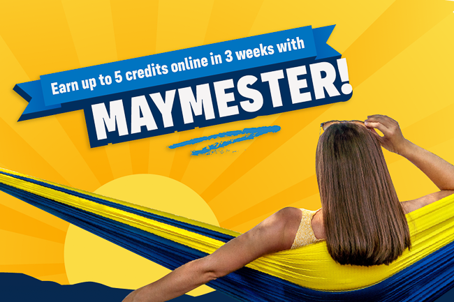 Graphic showing a student relaxing in a blue and gold hammock with the text “Earn up to 5 credits online in 3 weeks with MAYMESTER!” on a bright gold background.